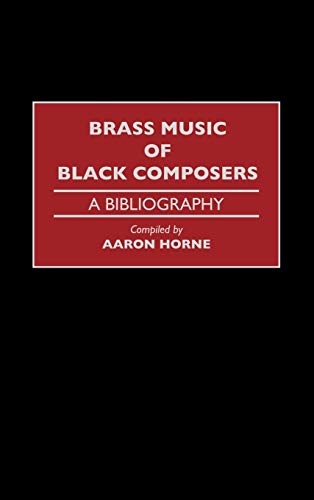 Brass Music of Black Composers: A Bibliography (Music Reference Collection)