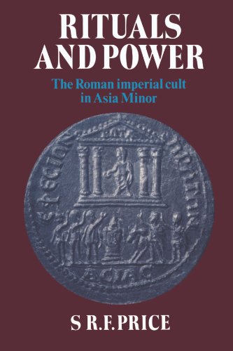 Rituals and Power: The Roman Imperial Cult in Asia Minor