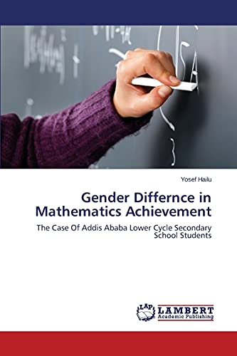 Gender Differnce in Mathematics Achievement: The Case Of Addis Ababa Lower Cycle Secondary School Students