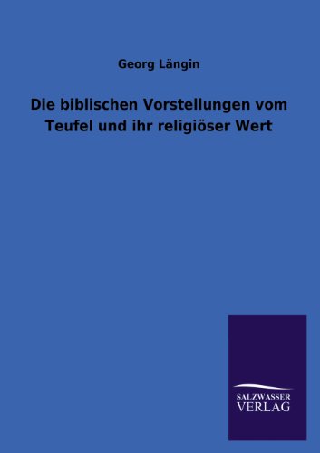 Die biblischen Vorstellungen vom Teufel und ihr religiöser Wert