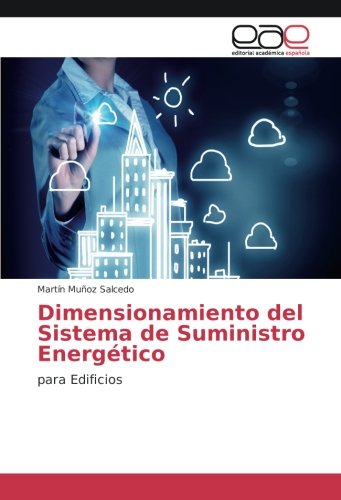 Dimensionamiento del Sistema de Suministro Energético: para Edificios