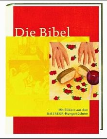 Die Bibel: Mit Bildern aus den MISEREOR-Hungertüchern. Einheitsübersetzung der Heiligen Schrift