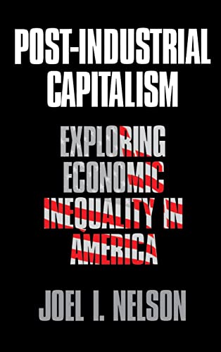 Post-Industrial Capitalism: Exploring Economic Inequality in America