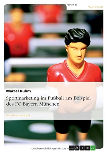 Sportmarketing im Fußball am Beispiel des FC Bayern München