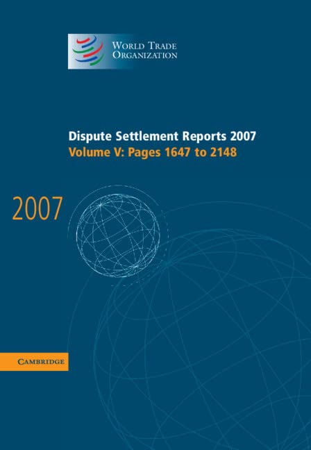 Dispute Settlement Reports 2007: Volume 5, Pages 1647-2148 (World Trade Organization Dispute Settlement Reports, Band 5)