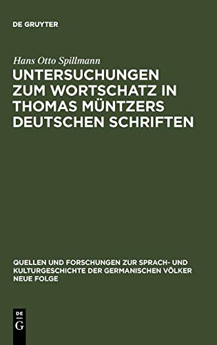 Untersuchungen zum Wortschatz in Thomas Müntzers deutschen Schriften (Quellen und Forschungen zur Sprach- und Kulturgeschichte der germanischen Völker. N.F., 41, Band 41)