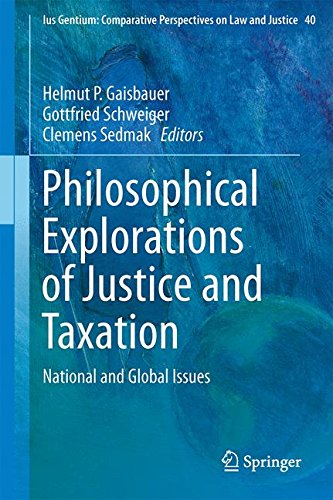 Philosophical Explorations of Justice and Taxation: National and Global Issues (Ius Gentium: Comparative Perspectives on Law and Justice)