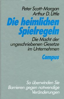 Die heimlichen Spielregeln: Die Macht der ungeschriebenen Gesetze im Unternehmen