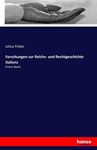 Forschungen zur Reichs- und Rechtgeschichte Italiens: Erster Band