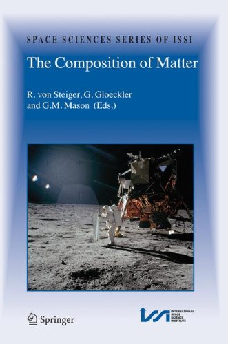 The Composition of Matter: Symposium Honouring Johannes Geiss on the Occasion of His 80th Birthday (Space Sciences Series of ISSI)