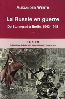 La Russie en guerre. Vol. 2. De Stalingrad à Berlin, 1943-1945