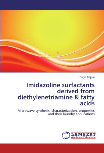 Imidazoline surfactants derived from diethylenetriamine & fatty acids: Microwave synthesis, characterization, properties and their laundry applications