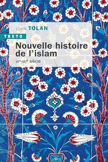 Nouvelle histoire de l'islam : VIIe-XXIe siècle