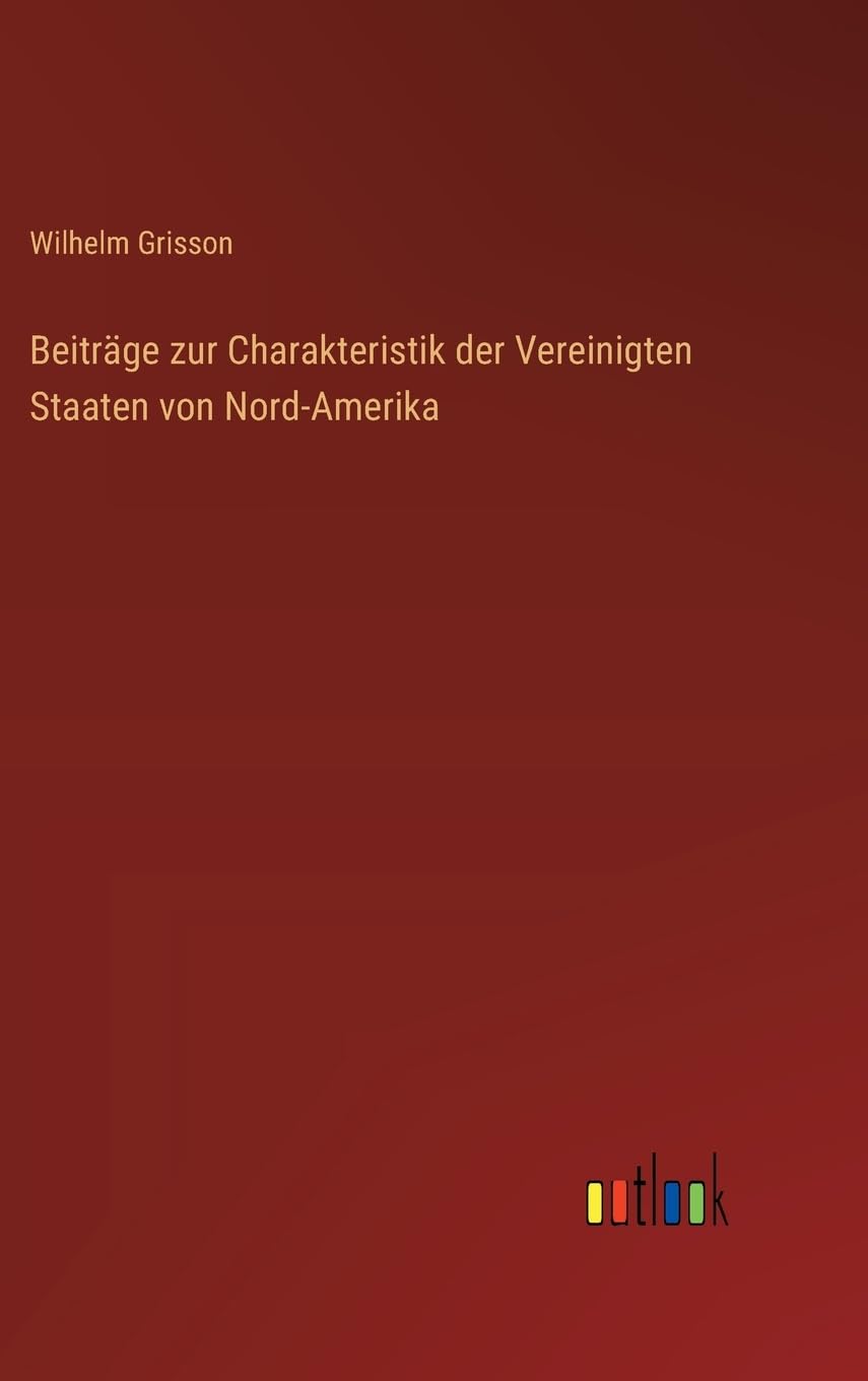 Beiträge zur Charakteristik der Vereinigten Staaten von Nord-Amerika