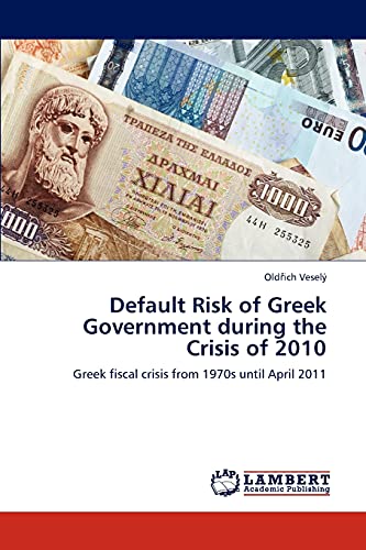 Default Risk of Greek Government during the Crisis of 2010: Greek fiscal crisis from 1970s until April 2011