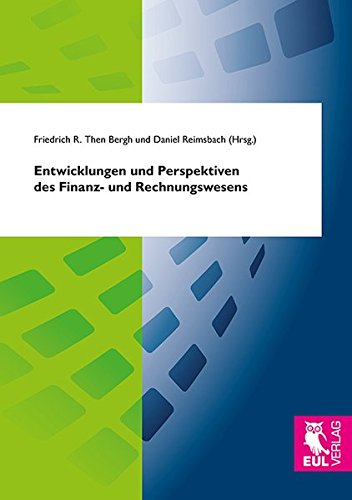 Entwicklungen und Perspektiven des Finanz- und Rechnungswesens: Festschrift zum 65. Geburtstag von Univ.-Prof. Dr. Raimund Schirmeister