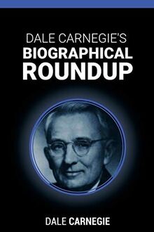 Dale Carnegie's Biographical Roundup