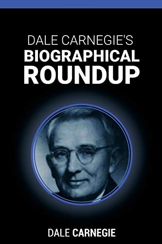 Dale Carnegie's Biographical Roundup