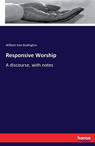 Responsive Worship: A discourse, with notes
