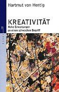 Kreativität: Hohe Erwartungen an einen schwachen Begriff (Beltz Taschenbuch / Essay)