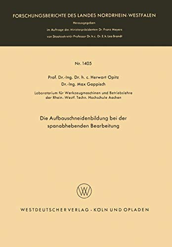 Die Aufbauschneidenbildung bei der spanabhebenden Bearbeitung (Forschungsberichte des Landes Nordrhein-Westfalen / Fachgruppe Textilforschung) (German ... Landes Nordrhein-Westfalen, 1405, Band 1405)
