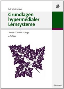 Grundlagen hypermedialer Lernsysteme: Theorie - Didaktik - Design