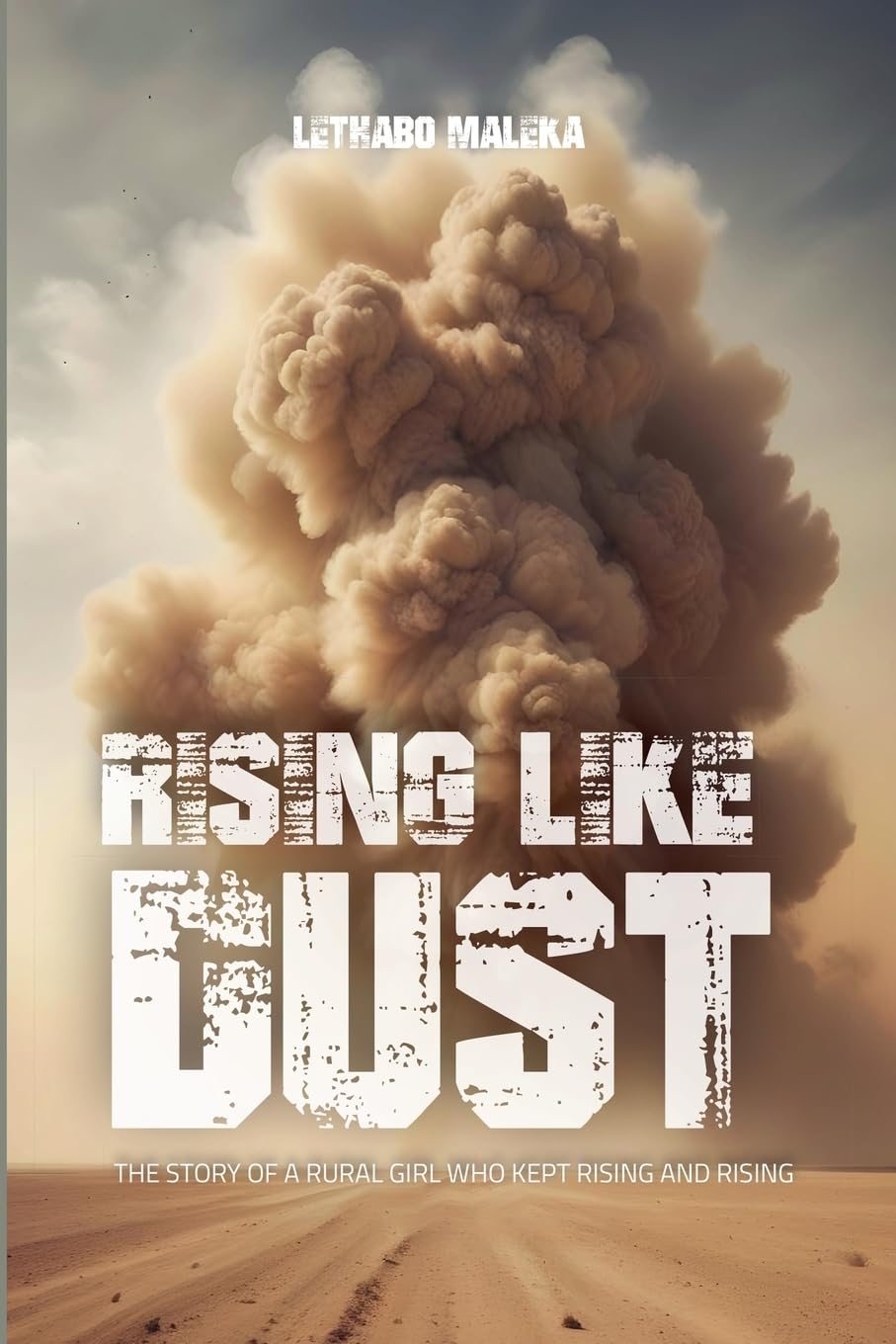 Rising like Dust: The Story of a Rural Girl Who Kept Rising and Rising