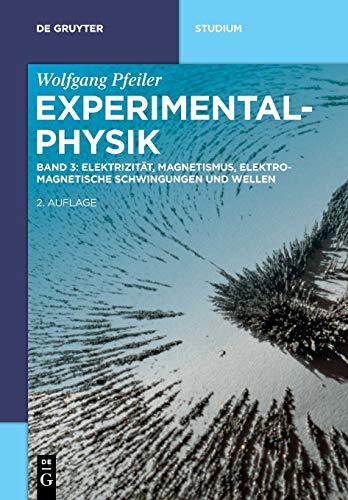 Elektrizität, Magnetismus, Elektromagnetische Schwingungen und Wellen (De Gruyter Studium)