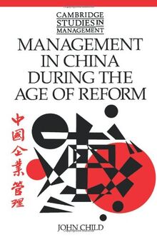 Management in China During the Age of Reform (Cambridge Studies in Management, Band 23)