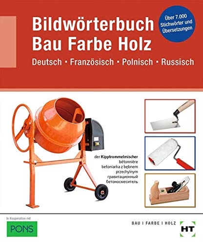 Bildwörterbuch Bau Farbe Holz: Deutsch Französisch Polnisch Russisch