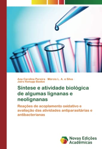 Síntese e atividade biológica de algumas lignanas e neolignanas: Reações de acoplamento oxidativo e avaliação das atividades antiparasitárias e antibacterianas