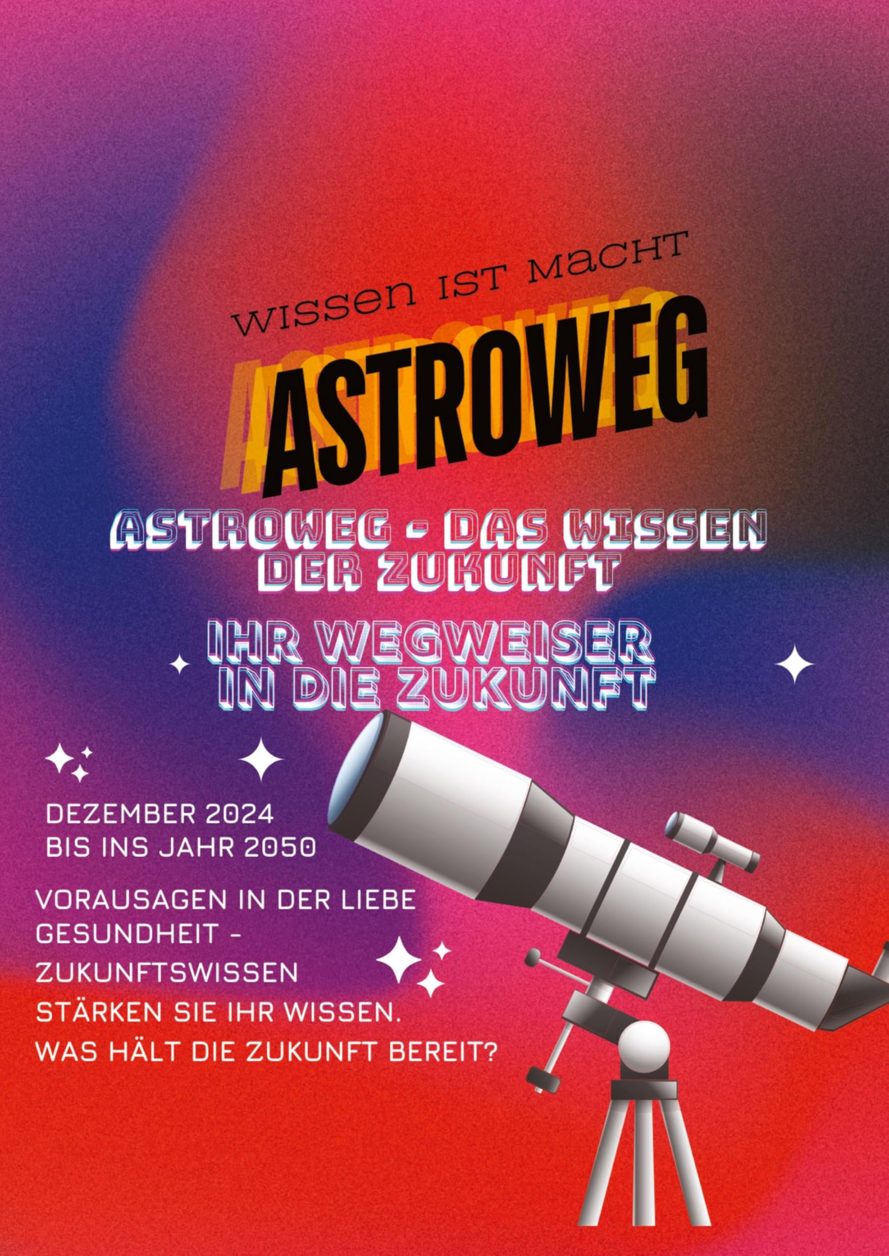 Astroweg – Das Wissen der Zukunft: Ihr Wegweiser in die Zukunft