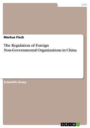 The Regulation of Foreign Non-Governmental Organizations in China
