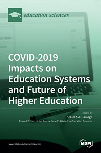 COVID-2019 Impacts on Education Systems and Future of Higher Education