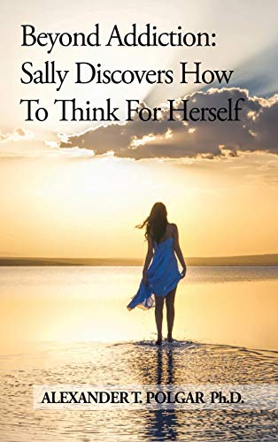 Beyond Addiction: Sally Discovers How to Think for Herself