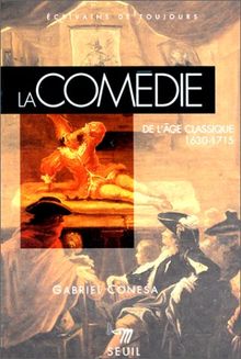 La comédie de l'âge classique : 1630-1715