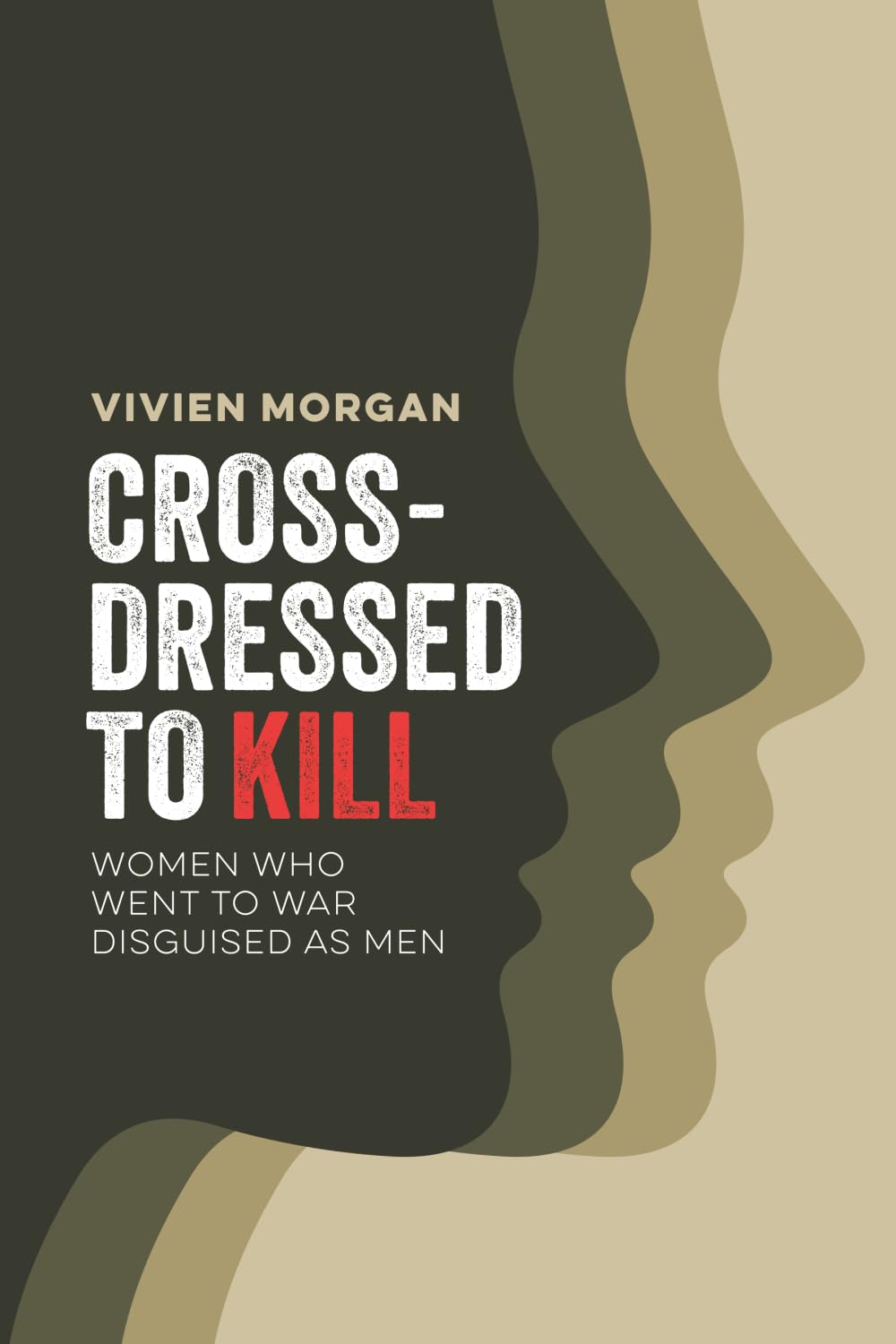Cross-dressed to Kill: Women Who Went to War Disguised as Men