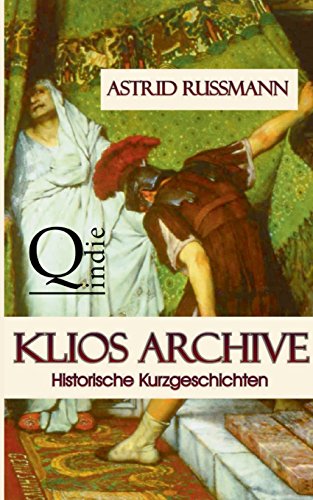 Klios Archive: Historische Kurzgeschichten