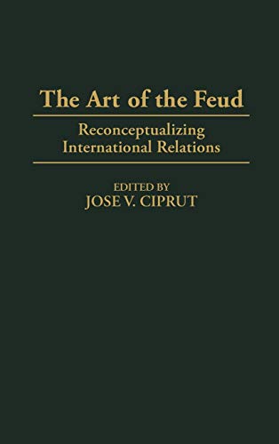 The Art of the Feud: Reconceptualizing International Relations