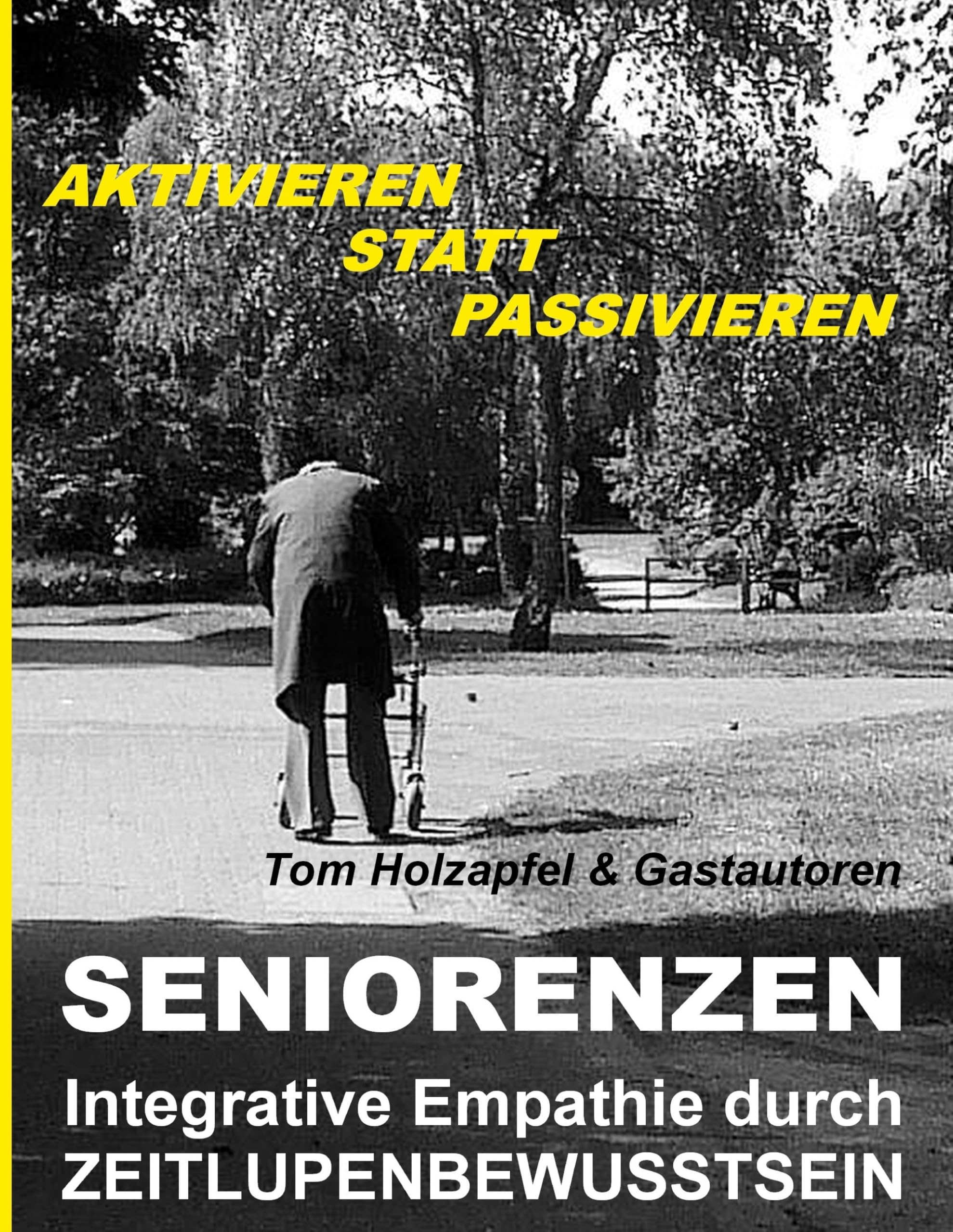 Seniorenzen: Integrative Empathie durch ZEITLUPENBEWUSSTSEIN: AKTIVIEREN STATT PASSIVIEREN!