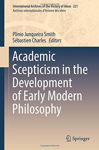 Academic Scepticism in the Development of Early Modern Philosophy (International Archives of the History of Ideas Archives internationales d'histoire des idées)