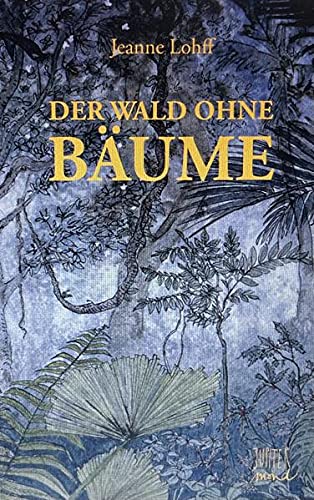 Der Wald ohne Bäume: Eine Geschichte aus dem Regenwald