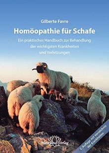 Homöopathie für Schafe: Ein praktisches Handbuch zur Behandlung der wichtigsten Krankheiten und Verletztungen