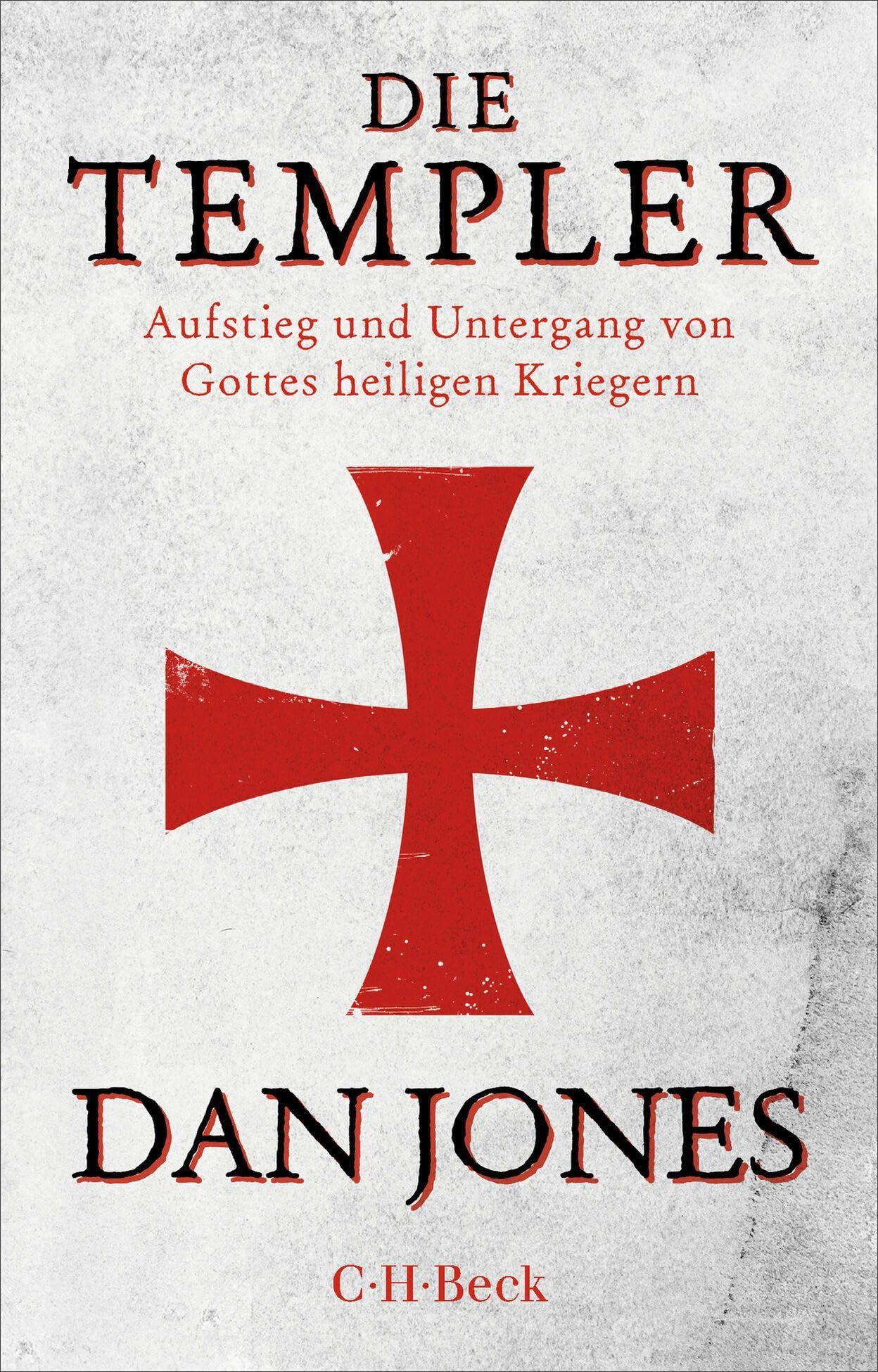 Die Templer: Aufstieg und Untergang von Gottes heiligen Kriegern (Beck Paperback)