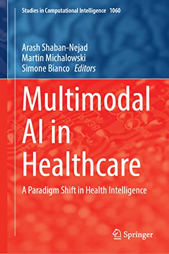 Multimodal AI in Healthcare: A Paradigm Shift in Health Intelligence (Studies in Computational Intelligence, 1060, Band 1060)