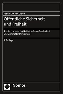 Öffentliche Sicherheit und Freiheit: Studien zu Staat und Polizei, offener Gesellschaft und wehrhafter Demokratie