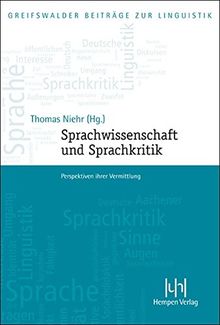 Sprachwissenschaft und Sprachkritik: Perspektiven ihrer Vermittlung (Greifswalder Beiträge zur Linguistik)