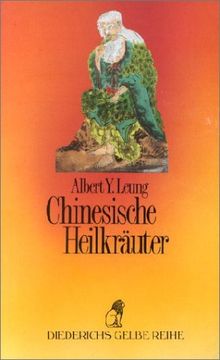 Diederichs Gelbe Reihe, Bd.56, Chinesische Heilkräuter von Leung, Albert Y.