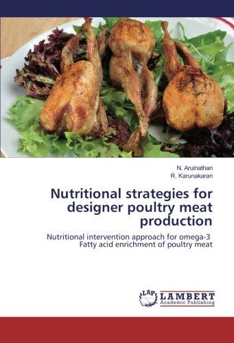Nutritional strategies for designer poultry meat production: Nutritional intervention approach for omega-3 Fatty acid enrichment of poultry meat