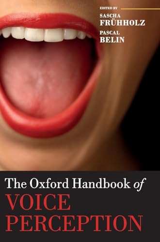 The Oxford Handbook of Voice Perception (Oxford Handbooks)